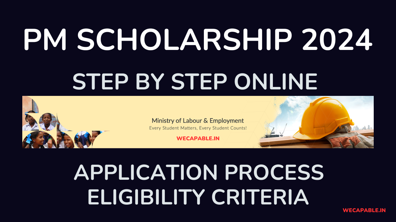 PM Scholarship 2024 – Application Process, Eligibility Criteria