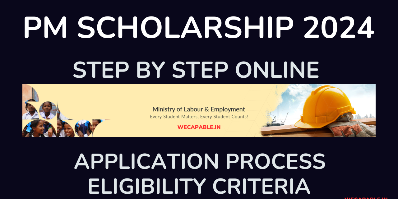 PM Scholarship 2024 – Application Process, Eligibility Criteria